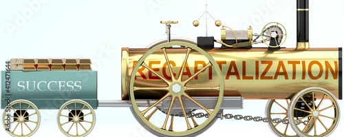 Recapitalization and success - symbolized by a steam car pulling a success wagon loaded with gold bars to show that Recapitalization is essential for prosperity and success in life, 3d illustration photo