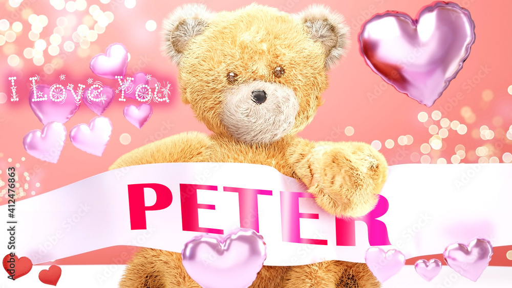 Obraz premium I love you Peter - cute and sweet teddy bear on a wedding, Valentine's or just to say I love you pink celebration card, joyful, happy party style with glitter and red and pink hearts, 3d illustration