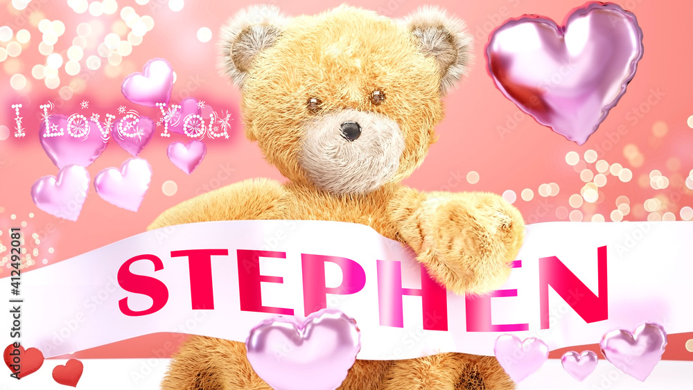 Obraz premium I love you Stephen - teddy bear on a wedding, Valentine's or just to say I love you pink celebration card, sweet, happy party style with glitter and red and pink hearts, 3d illustration