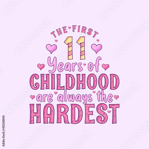 11th birthday celebration, The first 11 years of Childhood are always the Hardest