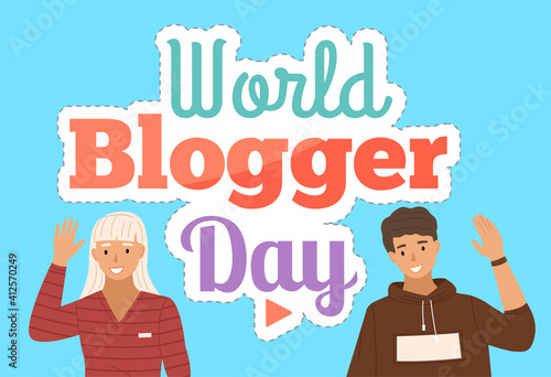 World blogger day card with a smiling young guy and girl wave hand. Blog modern hobby or profession. Social media campaign blogging, public relations, advertising text, communication on various topics