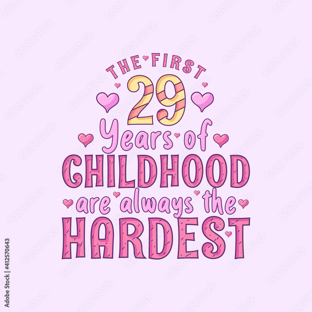 29th birthday celebration, The first 29 years of Childhood are always the Hardest 29th birthday celebration, The first 29 years of Childhood are always the Hardest