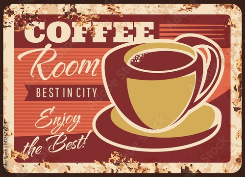 Coffee room vector rusty metal plate with cup or mug with brown drink, hot premium class beverage grunge rust tin sign. Coffee retro promo poster, traditional drink taste ferruginous vintage card