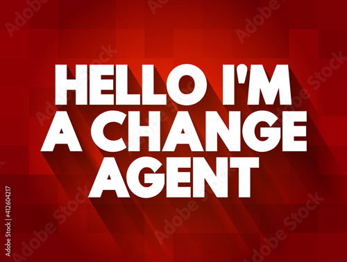 Hello I'M A Change Agent text quote, concept background