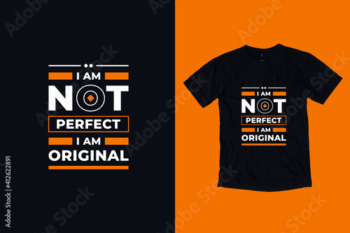 I am not perfect i am original modern inspirational quotes t shirt design for fashion apparel printing. Suitable for totebags, stickers, mug, hat, and merchandise