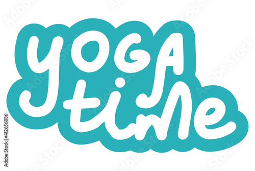 Yoga time. Yoga classes and online concept. Lettering calligraphy quote. Vector eps handwritten brush black text isolated on white background.