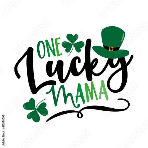One Lucky Mama - funny slogan for Saint Patrick's Day. Good for T shirt print, poster, card, label, and other gift design.