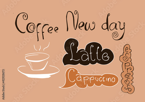 A collection of coffee time elements with text coffee new day  latte  espresso  cappuccino and cup of cofee images