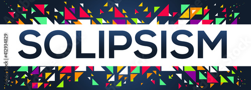 creative colorful (solipsism) text design, written in English language, vector illustration.	
