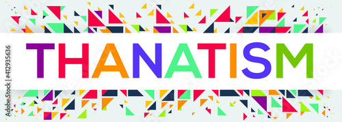 creative colorful (thanatism) text design, written in English language, vector illustration.	
