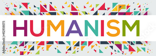 creative colorful (humanism) text design, written in English language, vector illustration.	
