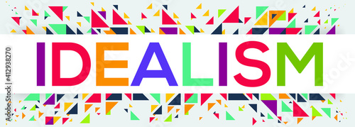 creative colorful (idealism) text design, written in English language, vector illustration.	
