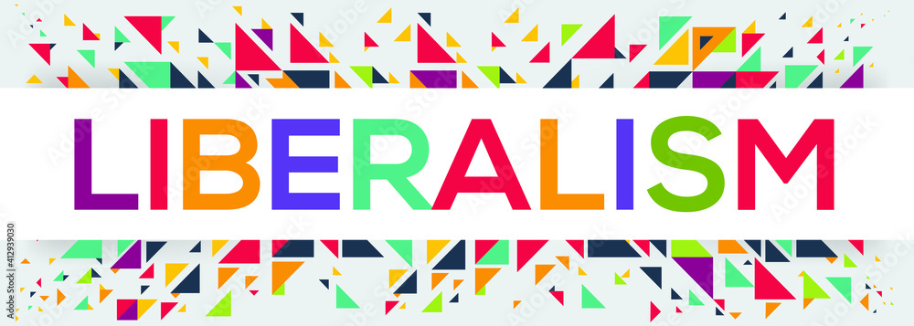 creative colorful (liberalism) text design, written in English language, vector illustration.	
