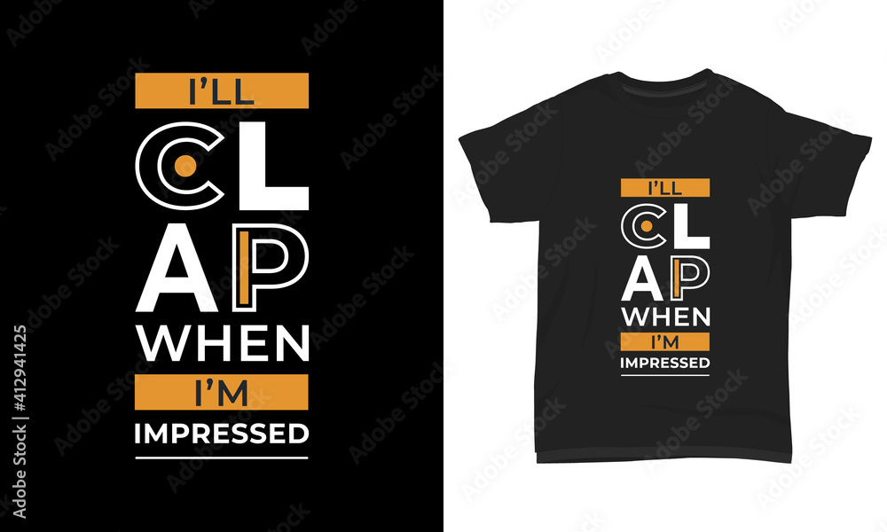 T-shirt design- I'll clap when i'm impressed T-shirt design- I'll clap when i'm impressed