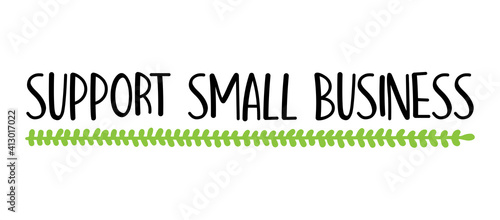 Hand sketched SUPPORT SMALL BUSINESS quote as ad, web banner or logo. Lettering for banner, header, advertisement, announcement..