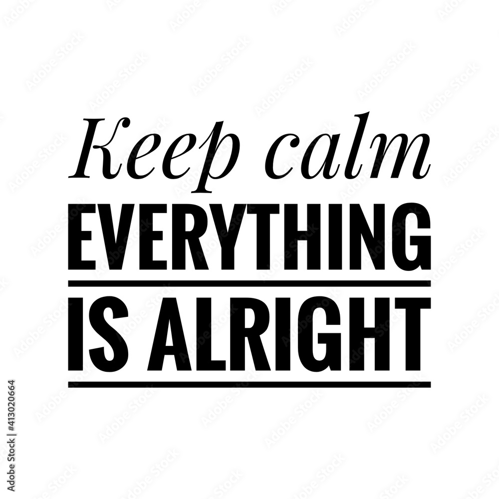 ''Keep calm, everything is alright'' Lettering