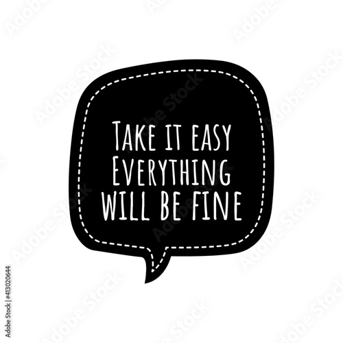 ''Take it easy, everything will be fine'' Lettering