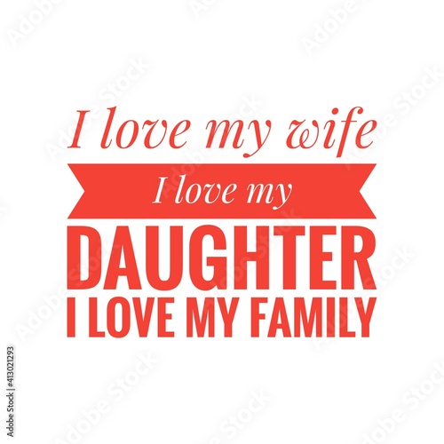 ''I love my wife, I love my daughter, I love my family'' Lettering