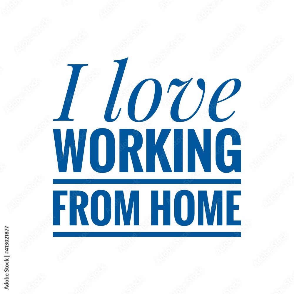 ''I love working from home'' Lettering