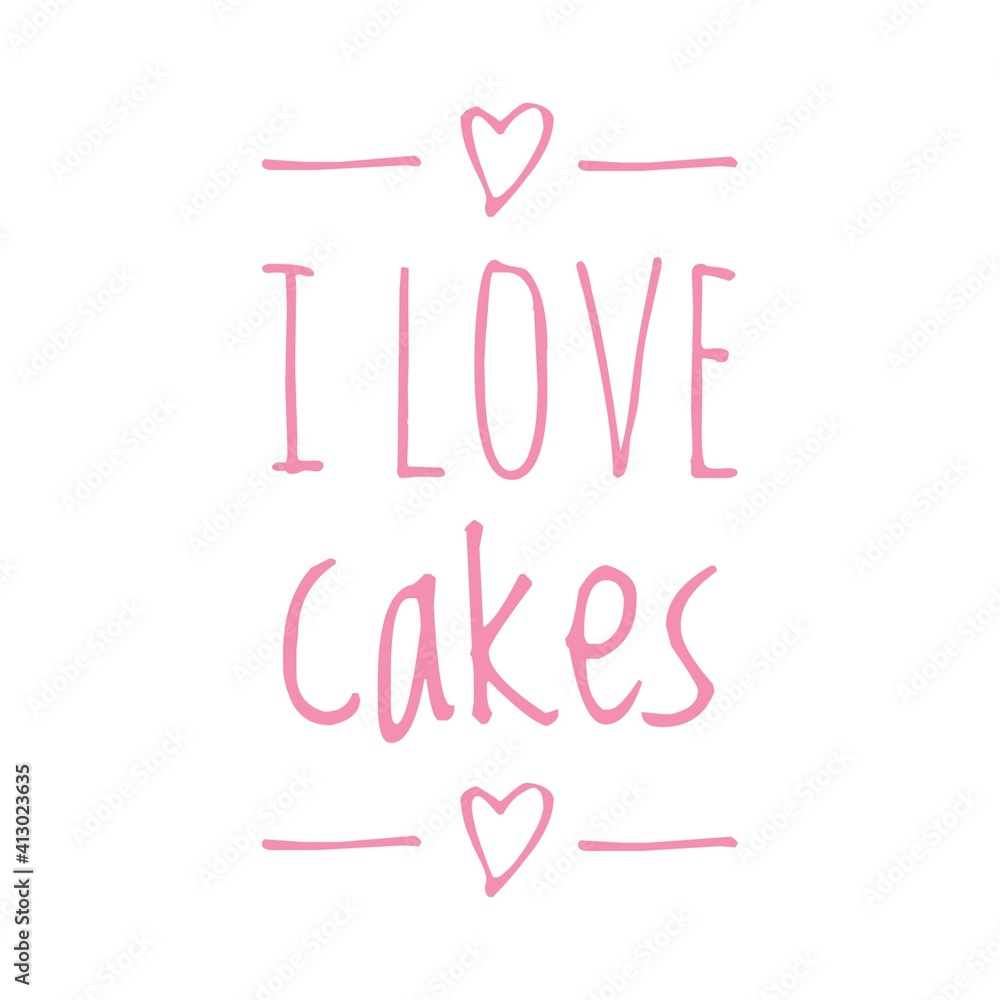''I love cakes'' Lettering