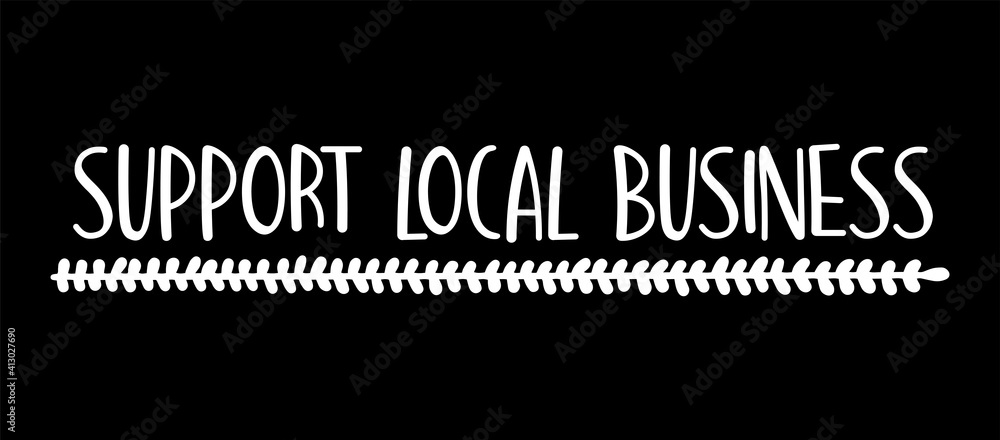 Obraz premium Hand sketched SUPPORT LOCAL BUSINESS quote. Lettering for banner, header, advertisement, announcement..