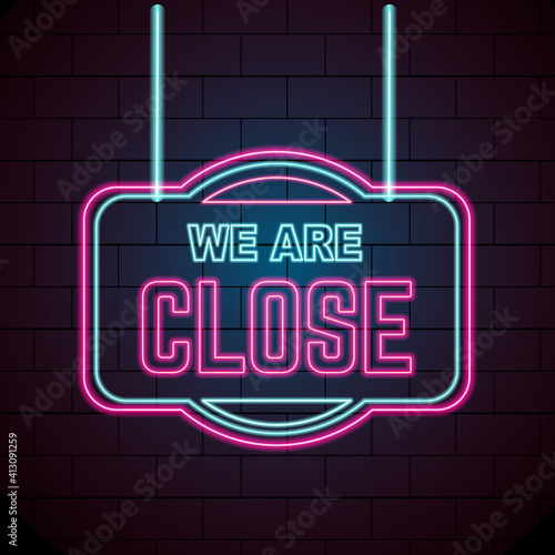 glowing neon we are close sign template