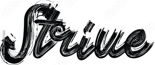 Strive Brush Hand written font drawn phrase Black Text decorative Typography script letter on the White background for sayings