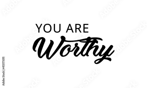 We are worthy, Christian Saying, Typography for print or use as poster, card, flyer or T Shirt