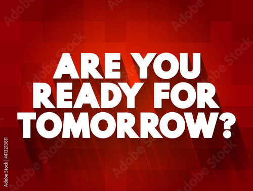 Are You Ready For Tomorrow question text quote, concept background