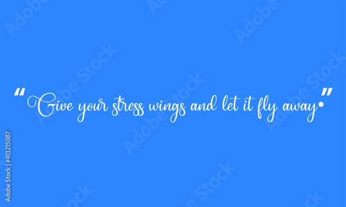 Give your stress wings and let it fly away. Anti stress background concept and relaxation.” Business Failure, Stress and Frustration 