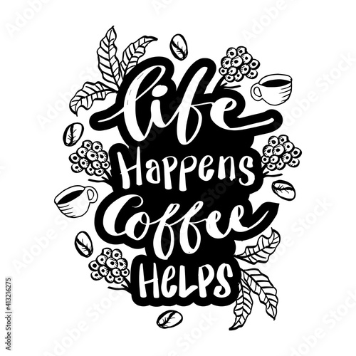 Life happens coffee helps vintage hand lettering