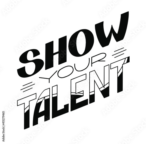 Caption: show your talent. Strict style, minimalism. For posters, postcards, design, advertising. Vector