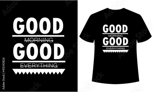 good morning good everything typography t-shirt , black t-shirt