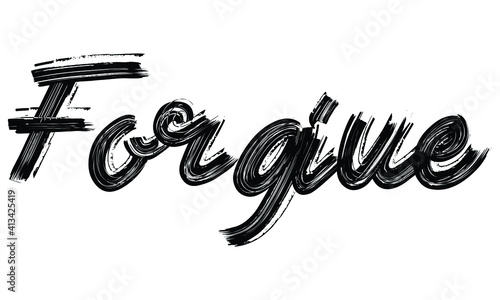 Forgive, Black Text Hand written Brush font drawn phrase Typography decorative script letter on the White background for sayings