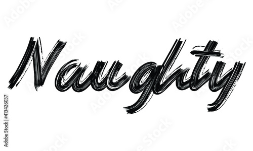 Naughty Black Text Hand written Brush font drawn phrase Typography decorative script letter on the White background for sayings