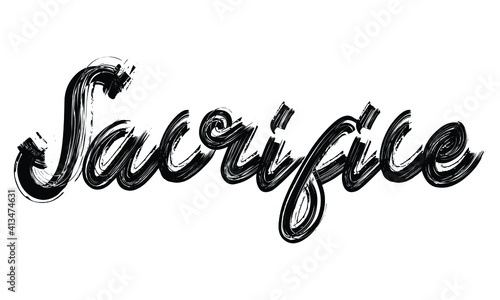 Sacrifice Typography Black Text Hand written Brush font drawn phrase decorative script letter on the White background for sayings