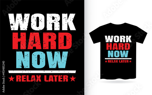 Work hard now relax later typography t shirt