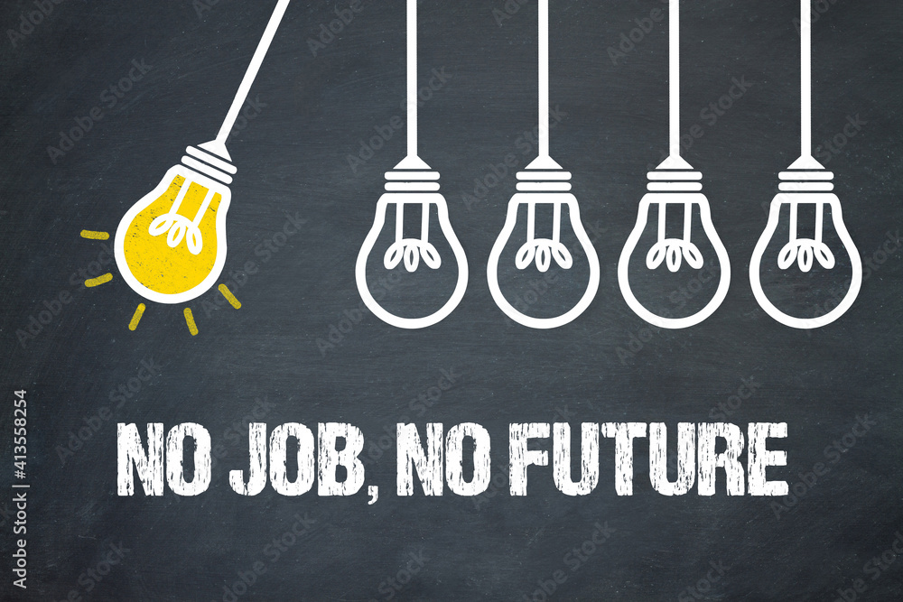 Fototapeta premium No Job, No Future