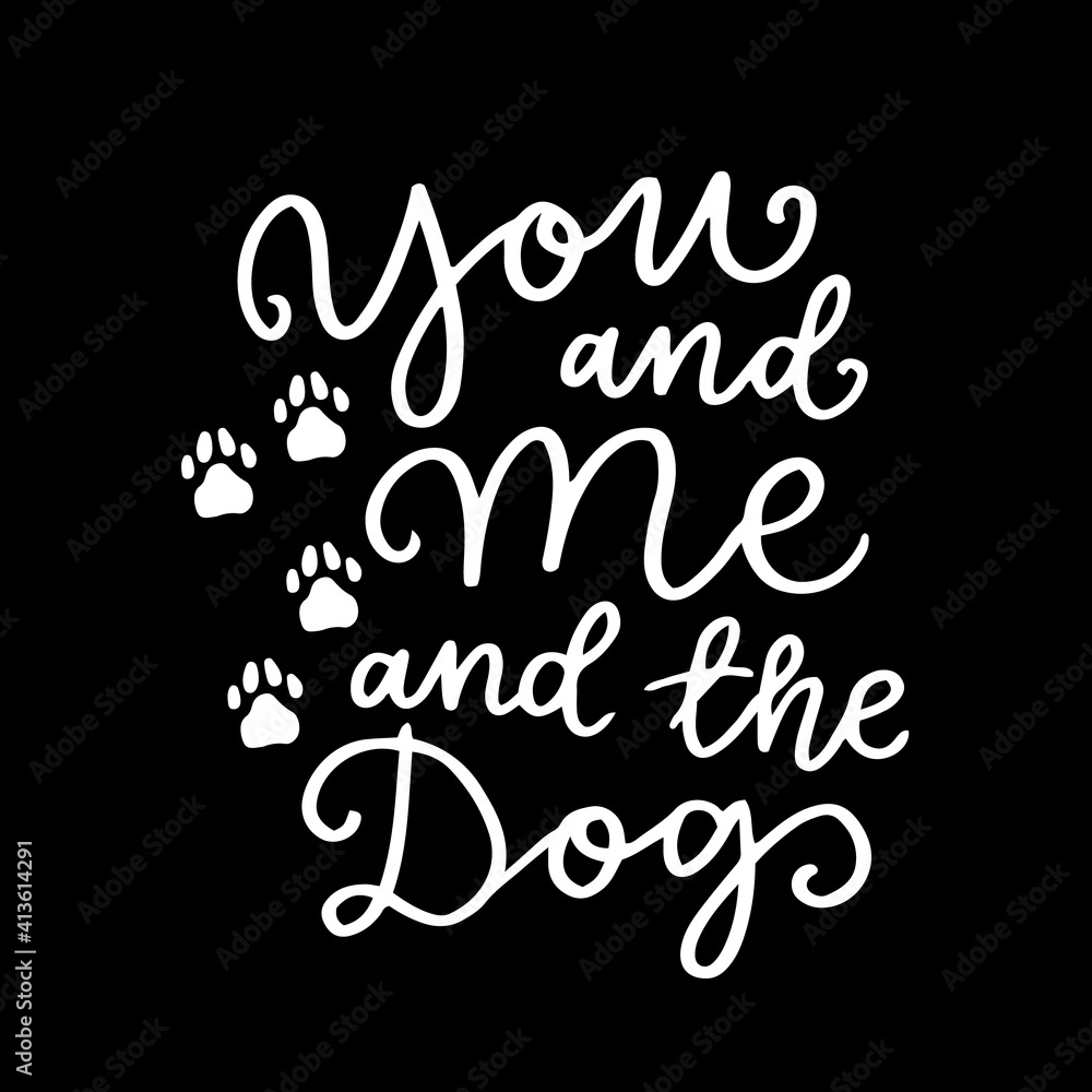 dog phrase black and white poster. Inspirational quotes about dog and domestical pets. Hand written phrases for poster, typography design for t-shirt dog phrase black and white poster. Inspirational quotes about dog and domestical pets. Hand written phrases for poster, typography design for t-shirt