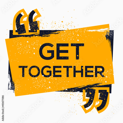 Creative Sign (get together) design ,vector illustration.