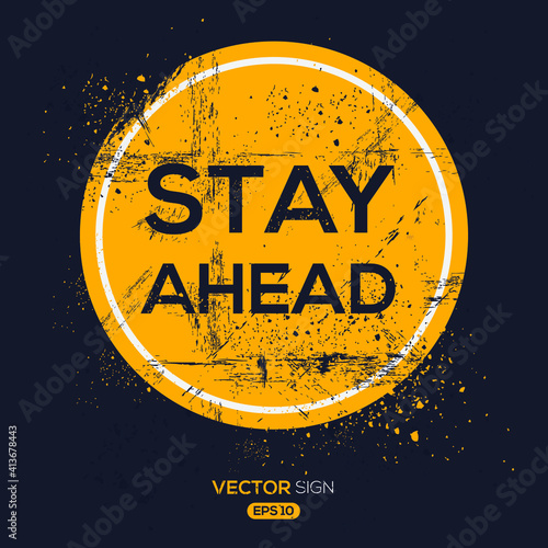 Creative Sign (stay ahead) design ,vector illustration.