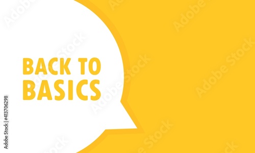 Back to basics speech bubble banner. Can be used for business, marketing and advertising. Vector EPS 10. Isolated on white background