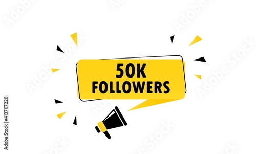 Megaphone with 50k followers speech bubble banner. Loudspeaker. Can be used for business, marketing and advertising. Vector EPS 10. Isolated on white background