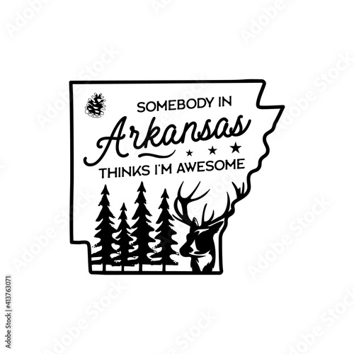 Arkansas life style badge design. Line art crest logo with trees and deer and quote - Somebody in Arkansas things I'm awesome. Silhouette label isolated. Stock vector tattoo graphics emblem
