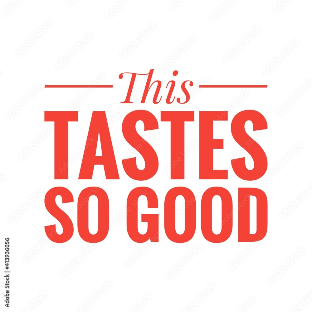 ''This tastes so good'' Lettering