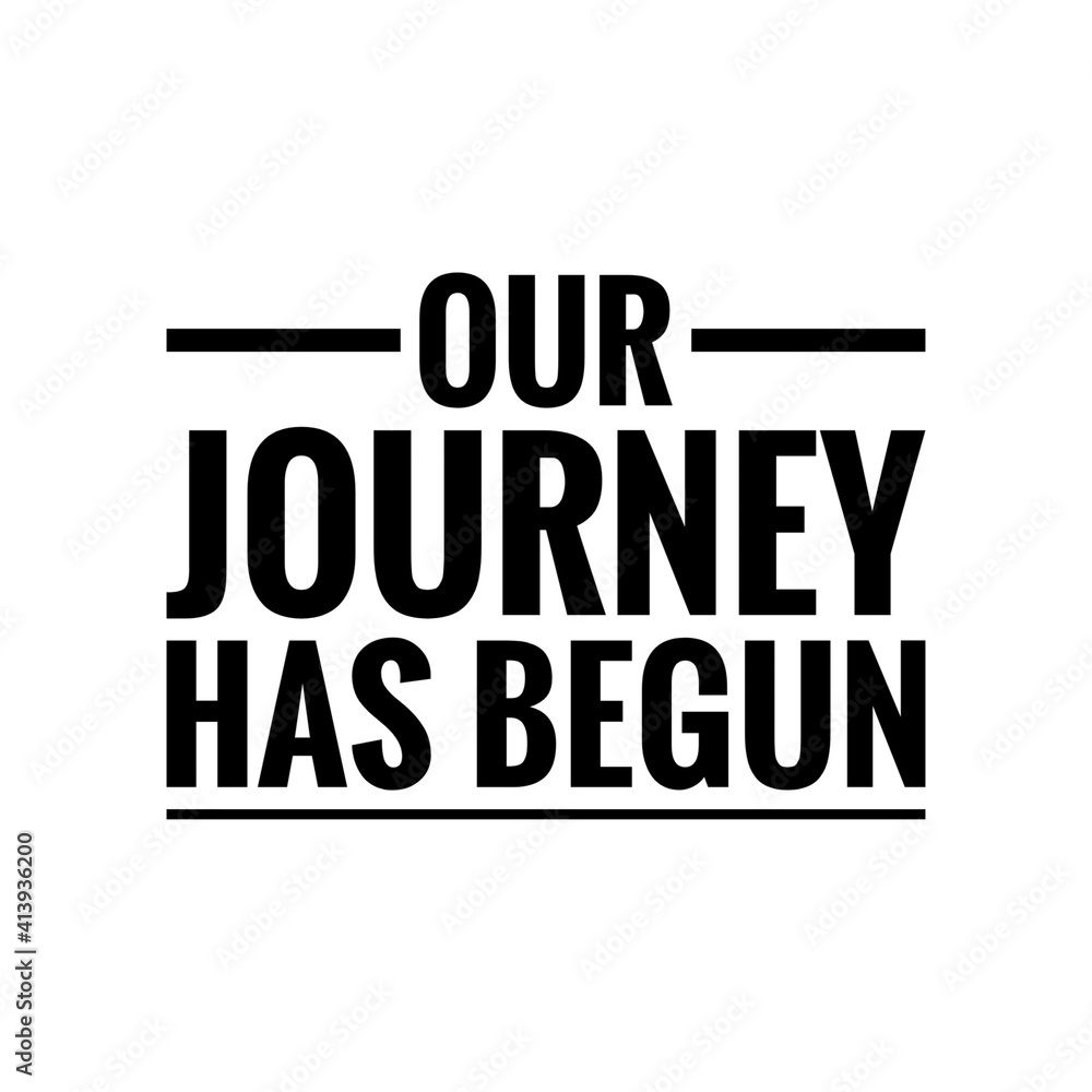 Obraz premium ''Our journey has begun'' Lettering