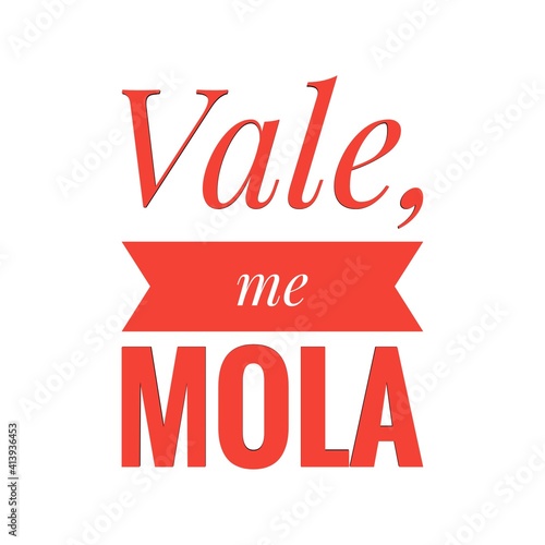 ''Vale, me mola'' (''OK, I like it'' in colloquial spanish) Lettering