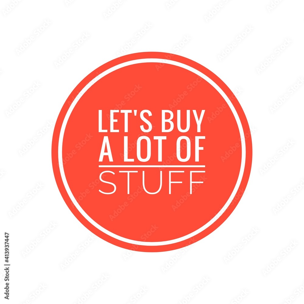 ''Let's buy a lot of stuff'' Lettering ''Let's buy a lot of stuff'' Lettering