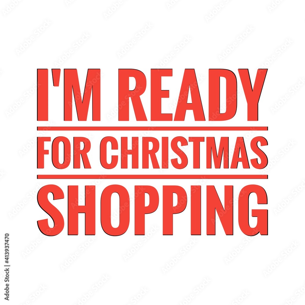 ''I'm ready for Christmas shopping'' Lettering ''I'm ready for Christmas shopping'' Lettering