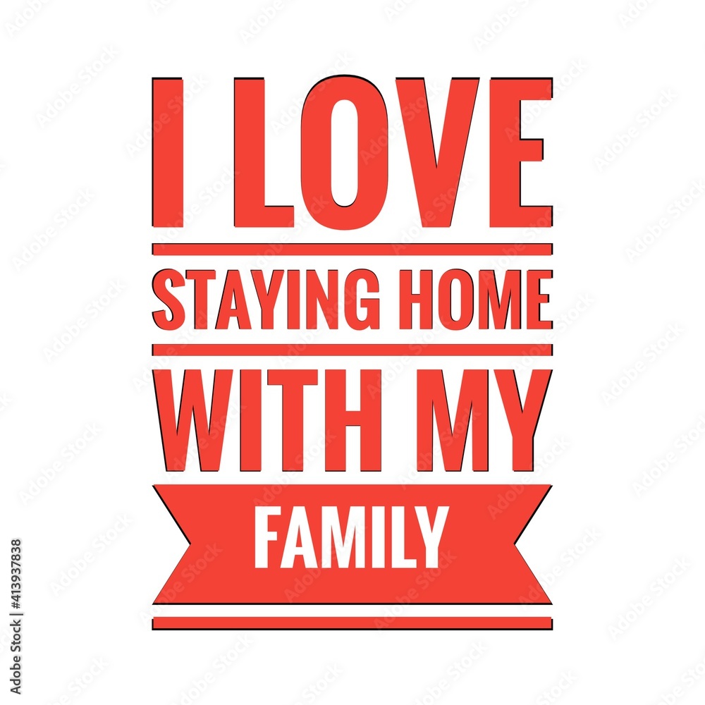 ''I love staying home with my family'' Lettering ''I love staying home with my family'' Lettering